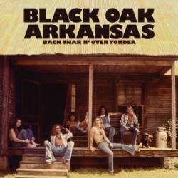 Black Oak Arkansas : Back Thar n' Over Yonder